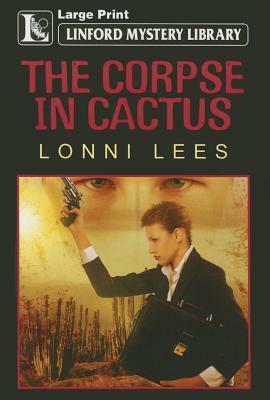 The Corpse in Cactus by Lonni Lees
