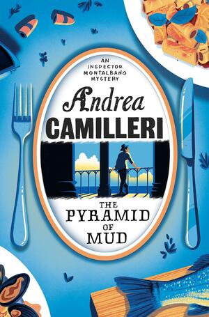 The Pyramid of Mud: an Inspector Montalbano Novel 22 by Andrea Camilleri