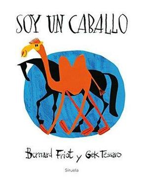 Soy un caballo by Gek Tessaro, Bernard Friot