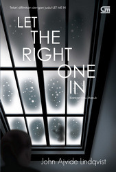 Let The Right One In - Biarkan Aku Masuk by Tanti Lesmana, Satya Utama Jadi, John Ajvide Lindqvist