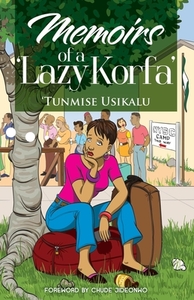 Memoirs of a 'Lazy Korfa' by Tunmise Usikalu