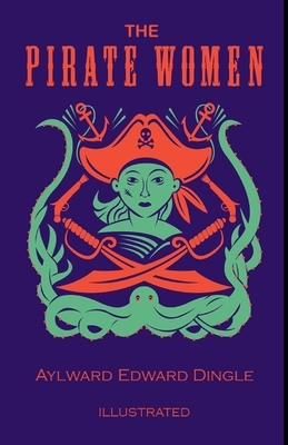 The Pirate Woman Illustrated by Aylward Edward Dingle