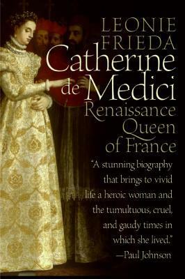 Catherine De Medici by Leonie Frieda