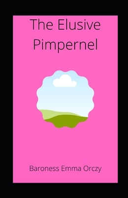 The Elusive Pimpernel illustrated by Baroness Orczy