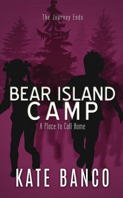 Bear Island Camp A Place to Call Home: A Place to Call Home by Kate Banco