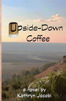 Upside-Down Coffee by Kathryn Jacobi