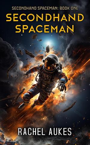 Secondhand Spaceman by Rachel Aukes