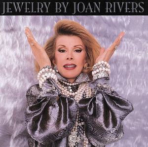 Jewelry by Joan Rivers by Joan Rivers, Elizabeth Watt, Gordon Munro