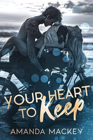 Your Heart to Keep by Amanda Mackey, Amanda Mackey