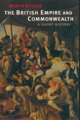 The British Empire and Commonwealth: A Short History by Martin Kitchen