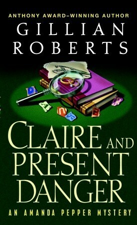 Claire and Present Danger by Gillian Roberts