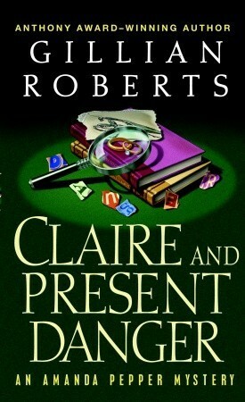 Claire and Present Danger by Gillian Roberts