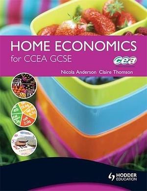 Home Economics for CCEA GCSE by Claire Thompson, Nicola Anderson