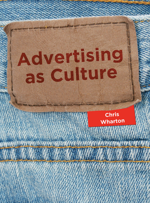 Advertising as Culture by Chris Wharton