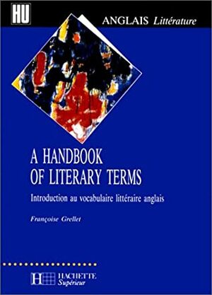 A Handbook of Literary Terms: Introduction Au Vocabulaire Littéraire Anglais by Françoise Grellet