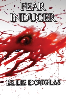 Fear Inducer by Ellie Douglas