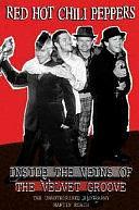 Red Hot Chili Peppers: Inside the Veins of the Velvet Groove : the Unauthorised Biography by Martin Roach