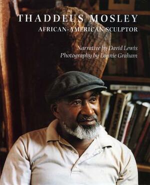 Thaddeus Mosley: African American Sculptor by David Lewis