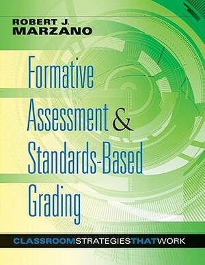 Formative Assessment & Standards-Based Grading by Robert J. Marzano