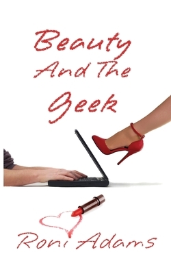 Beauty And The Geek by Roni Adams