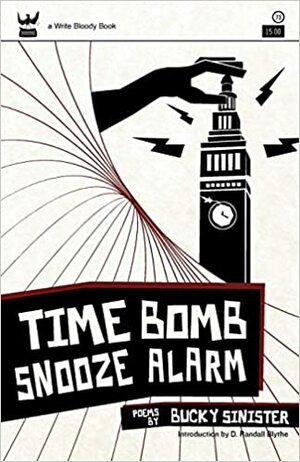 Time Bomb Snooze Alarm: A Collection of Poetry by Bucky Sinister