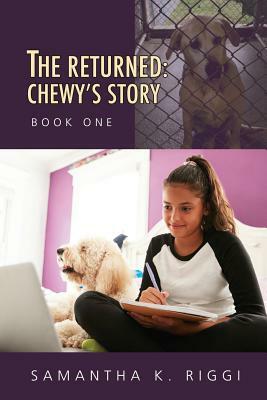 The Returned: Chewy's Story, Book One by Samantha K. Riggi