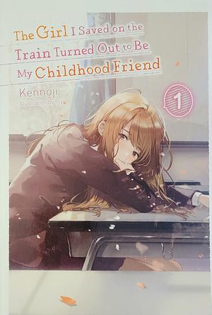 The Girl I Saved on the Train Turned Out to Be My Childhood Friend, Vol. 1 by Fly, Kennoji