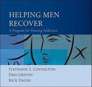 Helping Men Recover: A Program for Treating Addiction by Rick Dauer, Dan Griffin, Stephanie S. Covington