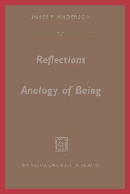 Reflections on the Analogy of Being by James F. Anderson