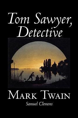 Tom Sawyer, Detective by Mark Twain