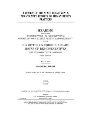 A review of the State Department's 2006 Country Reports on Human Rights Practices by United Stat Congress, Committee on Foreign Affairs (house), United States House of Representatives