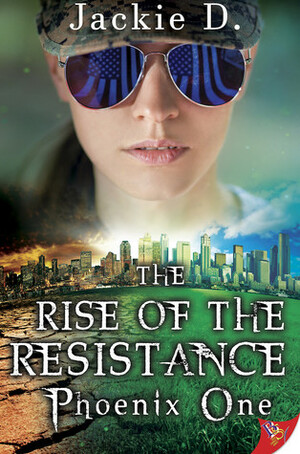 The Rise of the Resistance: Phoenix One by Jackie D.