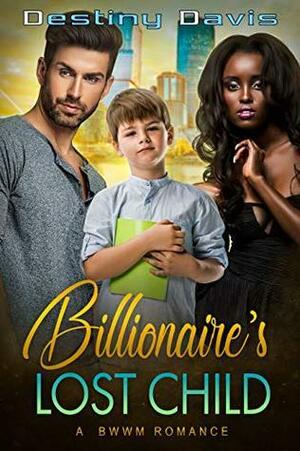 Billionaire's Lost Child by Destiny Davis