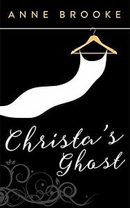 Christa's Ghost: A paranormal comedy about death, marriage and murder! by Anne Brooke
