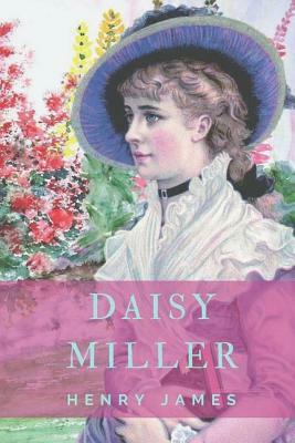 Henry James: Daisy Miller: Daisy Miller: A study in two parts by Henry James