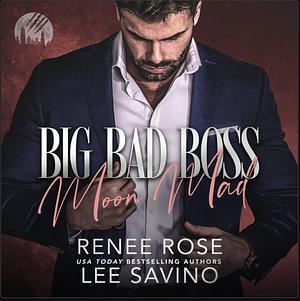 Big bad boss: moon mad by Renee Rose, Lee Savino