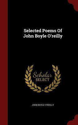 Selected Poems of John Boyle O'Reilly by John Boyle O'Reilly