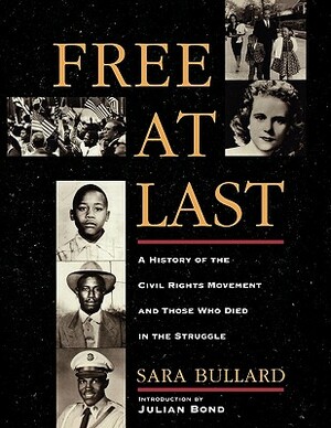 Free at Last: A History of the Civil Rights Movement and Those Who Died in the Struggle by Sara Bullard