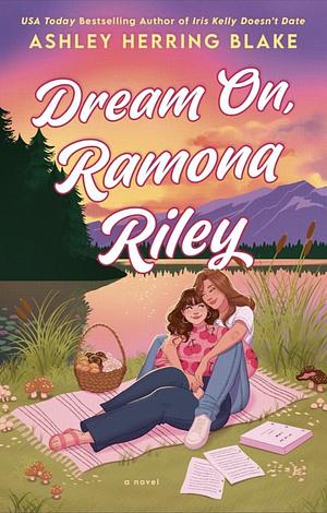 Dream On, Ramona Riley by Ashley Herring Blake