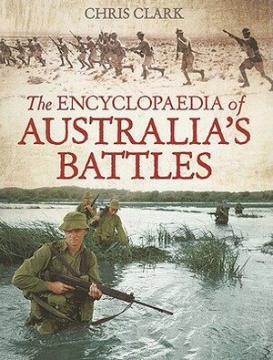 The Encyclopaedia of Australia's Battles by Chris Clark