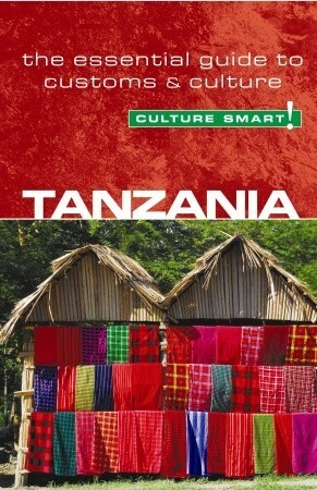 Tanzania - Culture Smart!: The Essential Guide to CustomsCulture by Quintin Winks