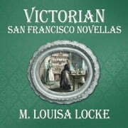 Victorian San Francisco Novellas by M. Louisa Locke