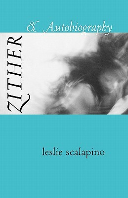 Zither & Autobiography by Leslie Scalapino