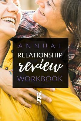 Annual Relationship Review: A Guide for Intentional Lasting Connection in Relationships by Gina Senarighi