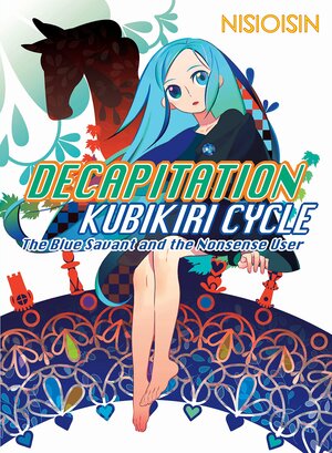 Decapitation: Kubikiri Cycle - The Blue Savant and the Nonsense User by NISIOISIN