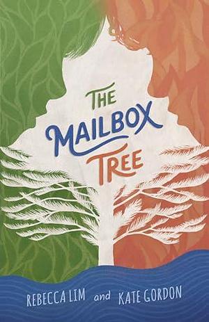 The Mailbox Tree by Kate Gordon, Rebecca Lim, Rebecca Lim