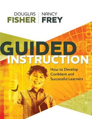 Guided Instruction by Nancy Frey, Douglas Fisher