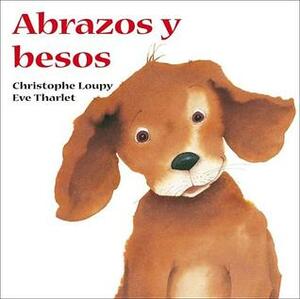 Abrazos y Besos by Christophe Loupy, Eve Tharlet
