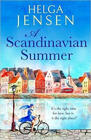 A Scandinavian Summer: A totally feel good, heartwarming romcom by Helga Jensen
