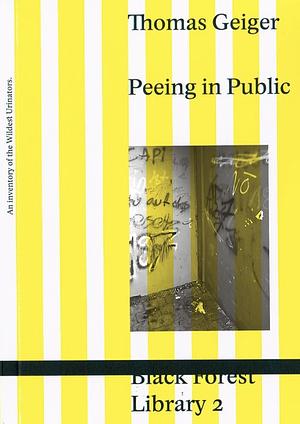 Peeing In Public by Thomas Geiger